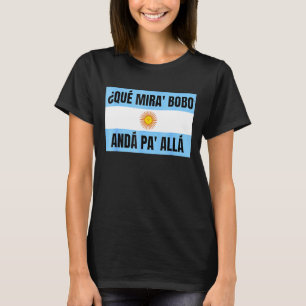 Qué Miras Bobo - Qué Mira Bobo T-Shirt