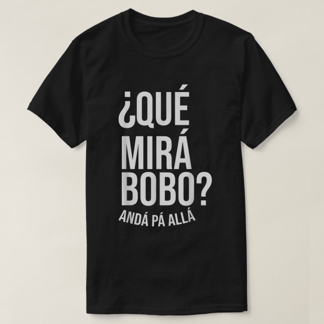 Qué Miras Bobo - Qué Mira Bobo T-Shirt (Design Front)
