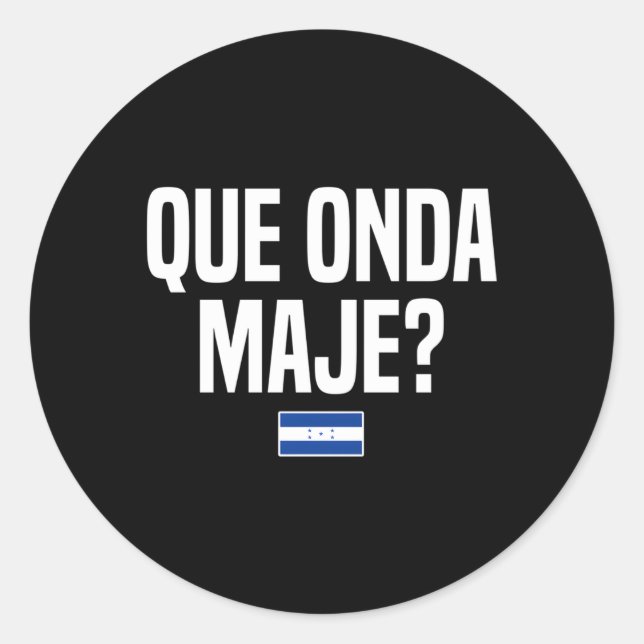 Que Onda Maje Honduran Slang Honduras Flag Classic Round Sticker (Front)