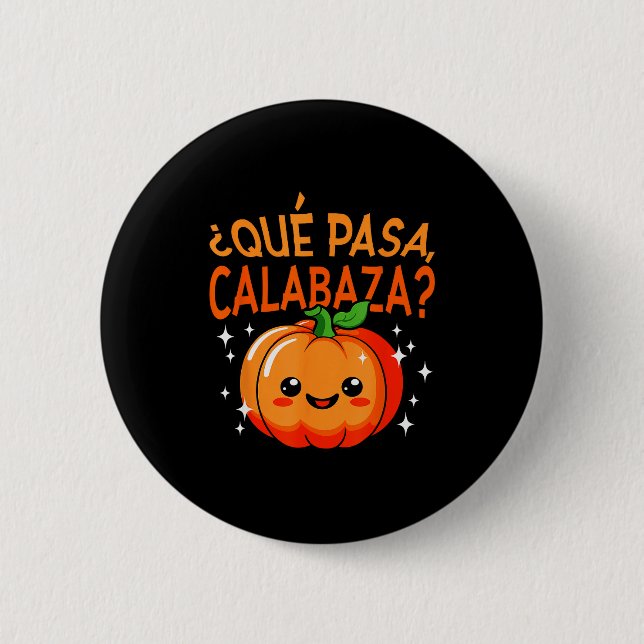 Qué Pasa Calabaza Mexican Meastra Spanieacher Hall 6 Cm Round Badge (Front)