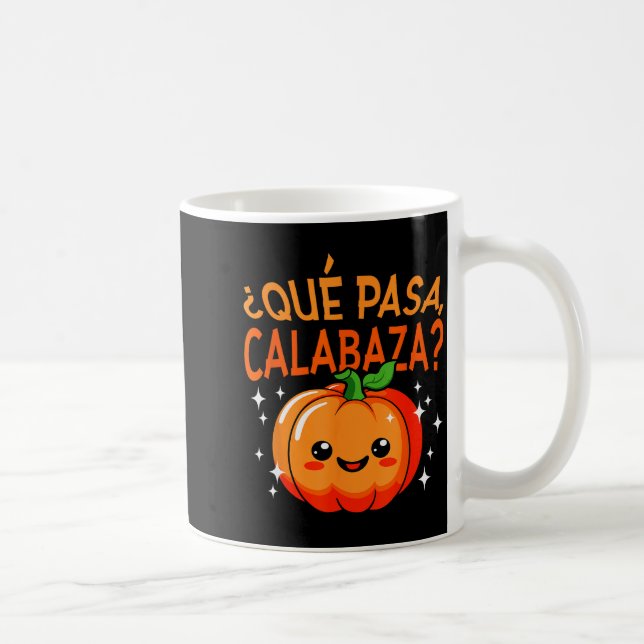 Qué Pasa Calabaza Mexican Meastra Spanieacher Hall Coffee Mug (Right)