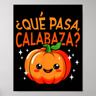 Qué Pasa Calabaza Mexican Meastra Spanieacher Hall Poster