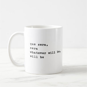 Que Sera Sera Inspirational Quotes Minimalist Coffee Mug