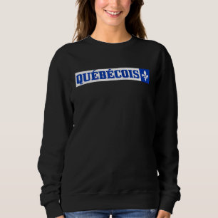 Quebec Quebecois Flag Pride Canada Montreal Canadi Sweatshirt