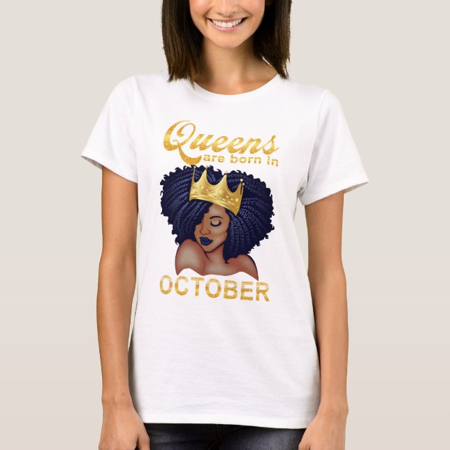 Queen are born in October,happy birthday to me T-Shirt (Front)