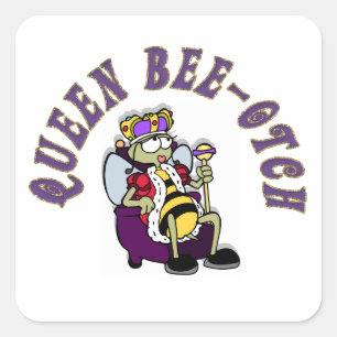 Queen Bee-Yotch Square Sticker