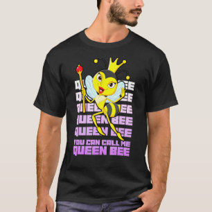 Queen Bee You Can Call Me Queen Bee King Bees Diva T-Shirt