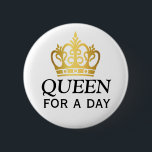 Queen for a Day Award 6 Cm Round Badge<br><div class="desc">Make someone's day with a thoughtful "Queen for a Day" award button. Useful for many occasions at home,  school and work.</div>