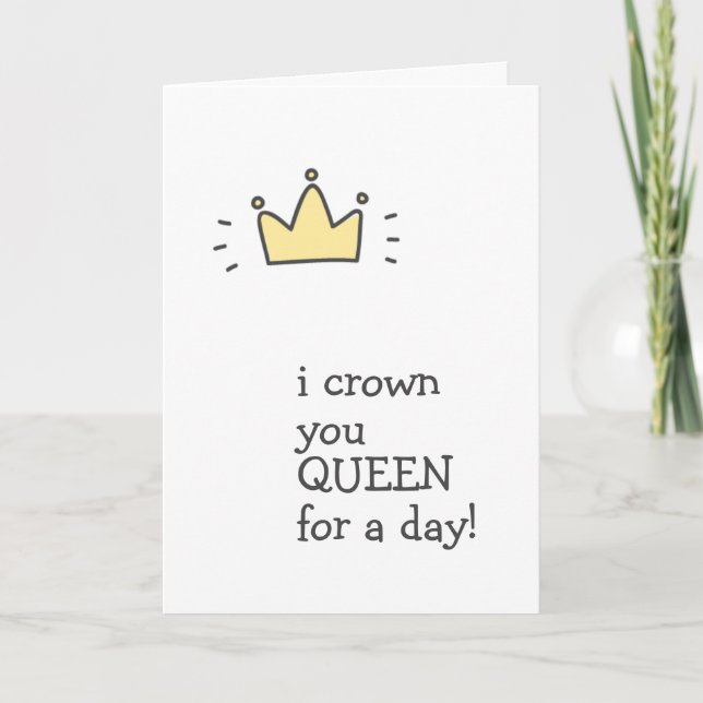 QUEEN for a day! Happy Birthday Card (Front)