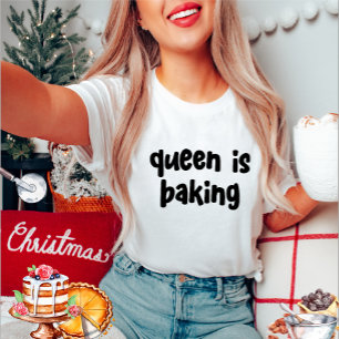 Queen Is Baking Women Tshirt