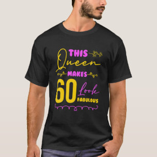 Queen Make 60 Fabulous Birthday For Senior Citizen T-Shirt