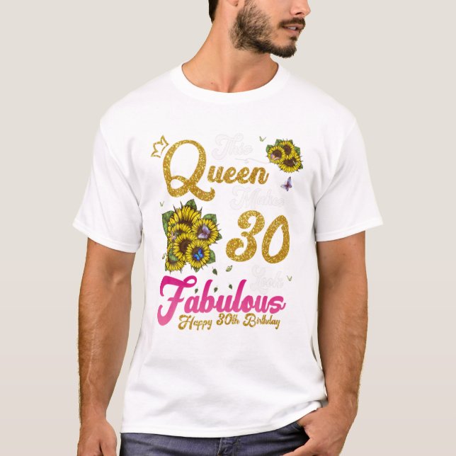 Queen Makes 30 Look Fabulous 30th  T-Shirt (Front)