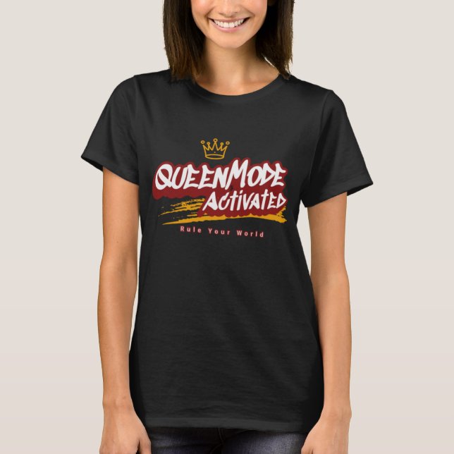 Queen Mode Activated – Empowered Woman Graphic Des T-Shirt (Front)