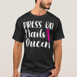 Queen Nail Tech Business Press On Nails T-Shirt