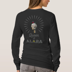 Queen of ALARA Radiology Technologist T-Shirt