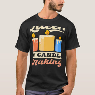 Queen of Candle Making Candle Making T-Shirt