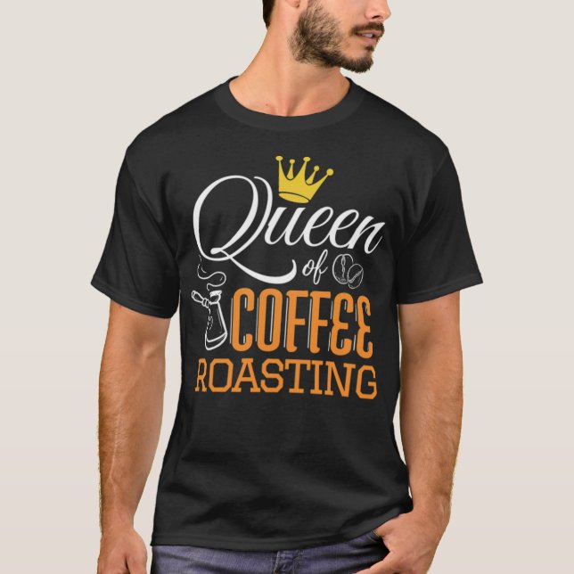 queen of coffee roasting Coffee Roaster backpack c T-Shirt (Front)