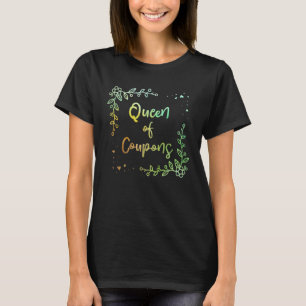 Queen of Coupons Mom Mother s Day Mommy Parents    T-Shirt