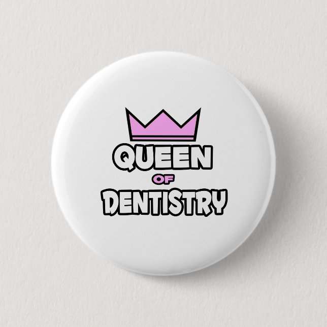 Queen of Dentistry 6 Cm Round Badge (Front)