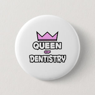 Queen of Dentistry 6 Cm Round Badge