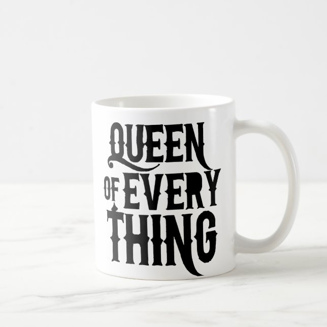 Queen of Every Thing Coffee Mug (Right)