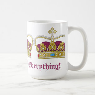 Queen of Everything! Coffee Mug