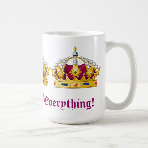 Queen of Everything! Coffee Mug