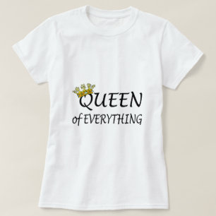 Queen Of Everything T-Shirt