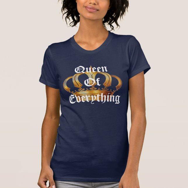Queen of Everything T-Shirt (Front)