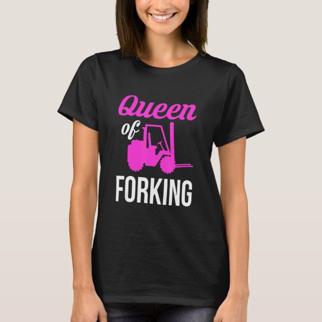 Queen Of Forking Forklift Driver T-Shirt (Front)