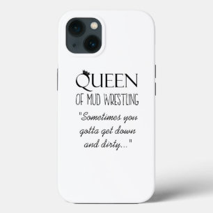 "QUEEN of Mud Wrestling"  iPhone 13 Case