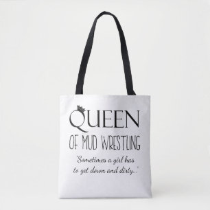 “Queen of Mud Wrestling” Tote Bag