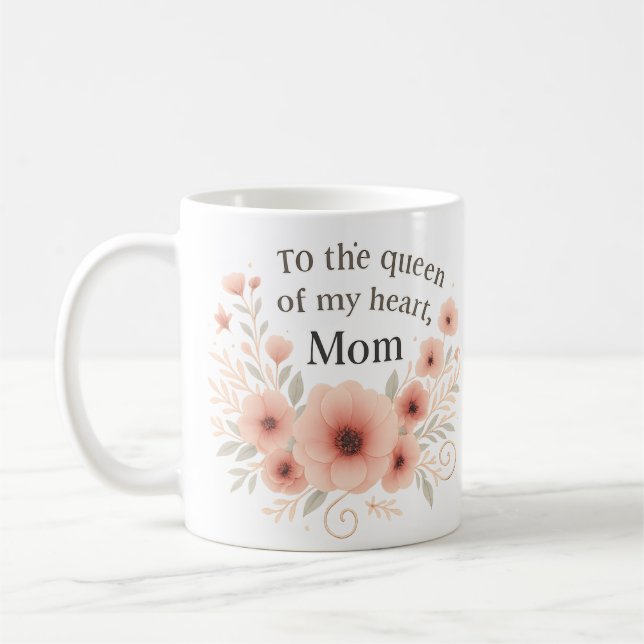 Queen of My Heart Mum" Floral  Coffee Mug (Left)