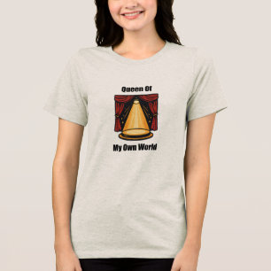 Queen Of My Own World Female Empowerment Design	 Tri-Blend Shirt