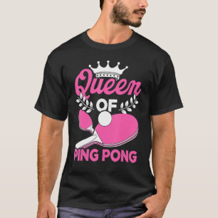 Queen of Ping Pong Table Tennis Player  Table Tenn T-Shirt