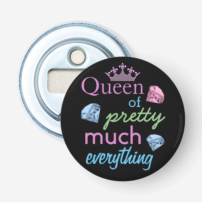"Queen of Pretty Much Everything" Bottle Opener (Front)