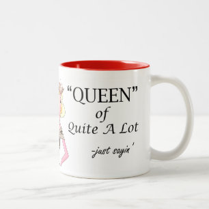 QUEEN Of Quite A Lot - just sayin' Two-Tone Coffee Mug