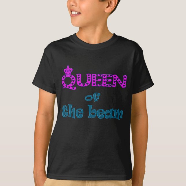 Queen of the Beam T-Shirt (Front)