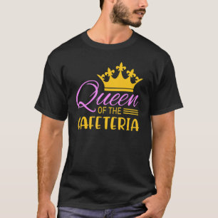 Queen of the Cafeteria Lunch Lady Crew Food Servic T-Shirt