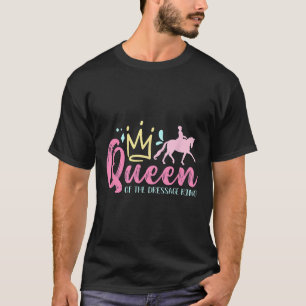Queen Of The Dressage Ring Loves Horseback Riding T-Shirt