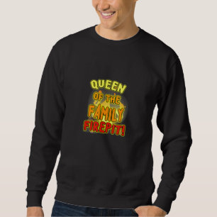 QUEEN OF THE FAMILY FIREPIT A NEW MEME JUST FOR YO SWEATSHIRT