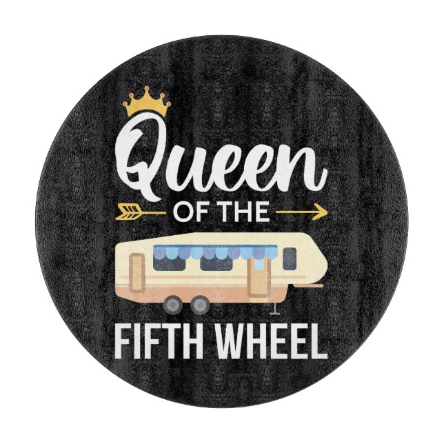 Queen Of The Fifth Wheel I Cutting Board (Front)