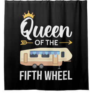 Queen Of The Fifth Wheel I Shower Curtain