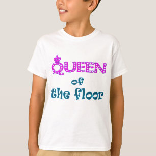 Queen of the Floor T-Shirt