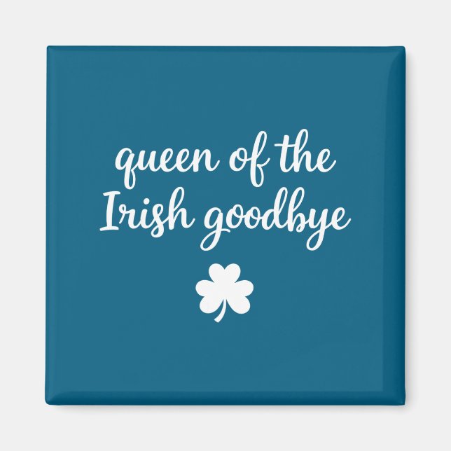 Queen of the irish goodbye funny women's st magnet (Front)