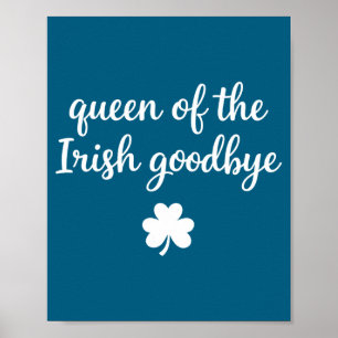 Queen of the irish goodbye funny women's st poster