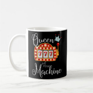 Queen Of The Machine Slot Casino Gambling Money Coffee Mug