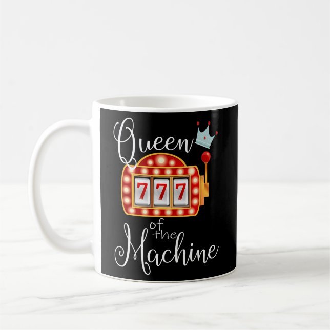 Queen Of The Machine Slot Casino Gambling Money Coffee Mug (Left)