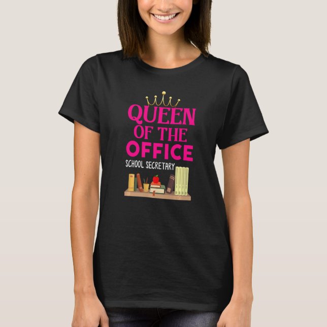 Queen Of The Office  School Secretary  For Women T-Shirt (Front)