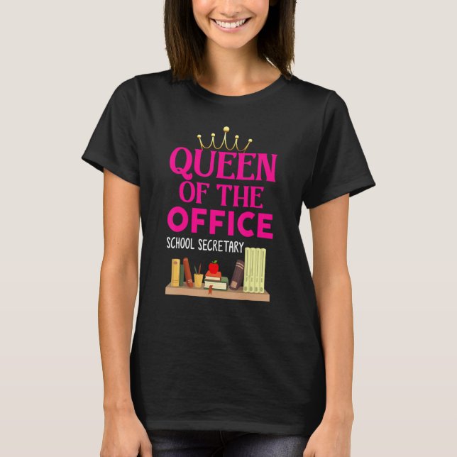 Queen Of The Office  School Secretary  For Women T-Shirt (Front)